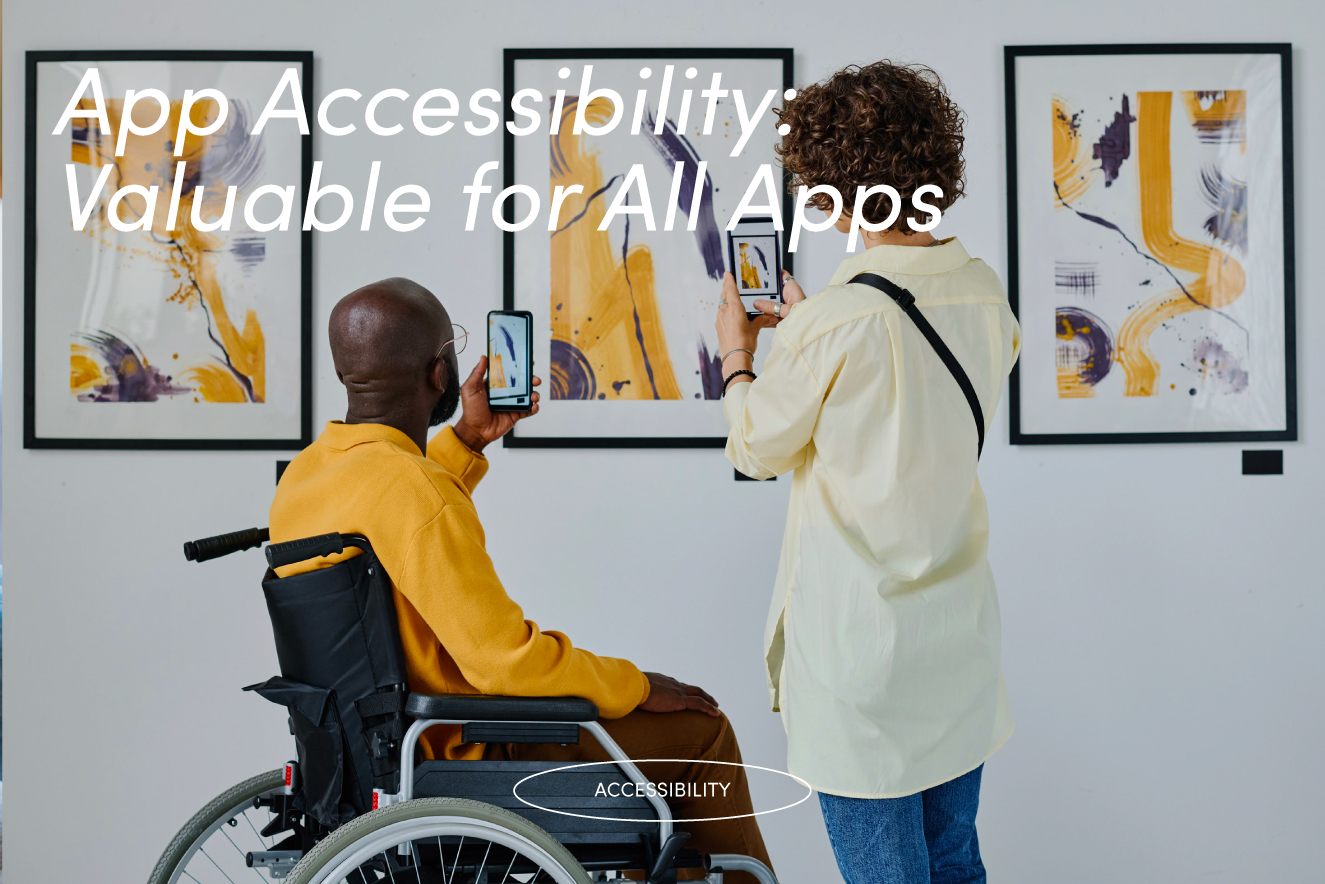 App Accessibility: Valuable for All Apps Image