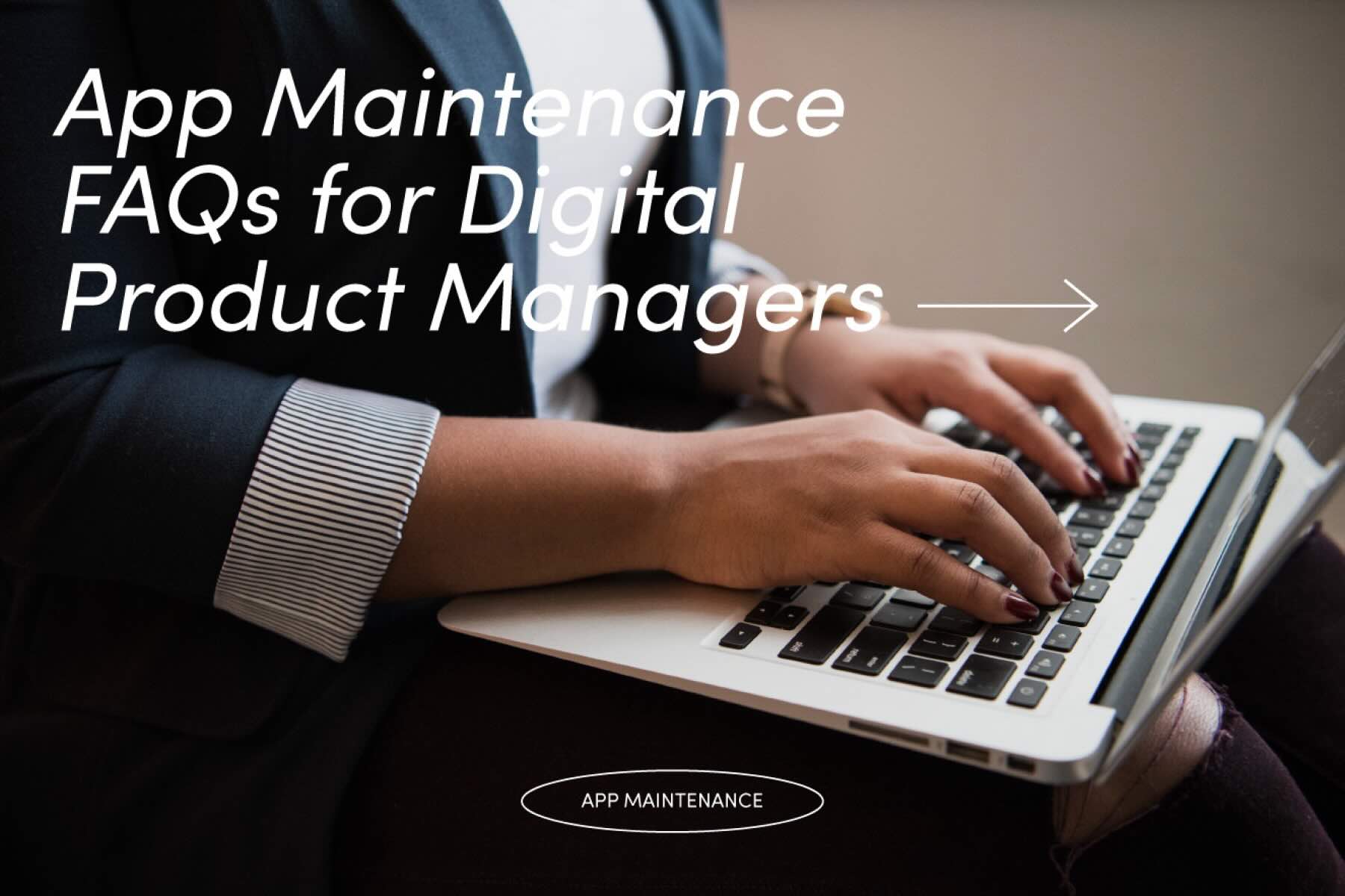 Answering Your Burning Questions: App Maintenance FAQs for Digital Product Managers Image