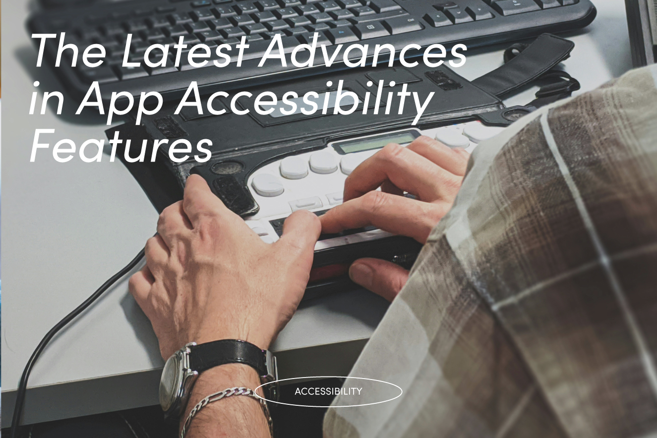 The Latest Advances in App Accessibility Features Image