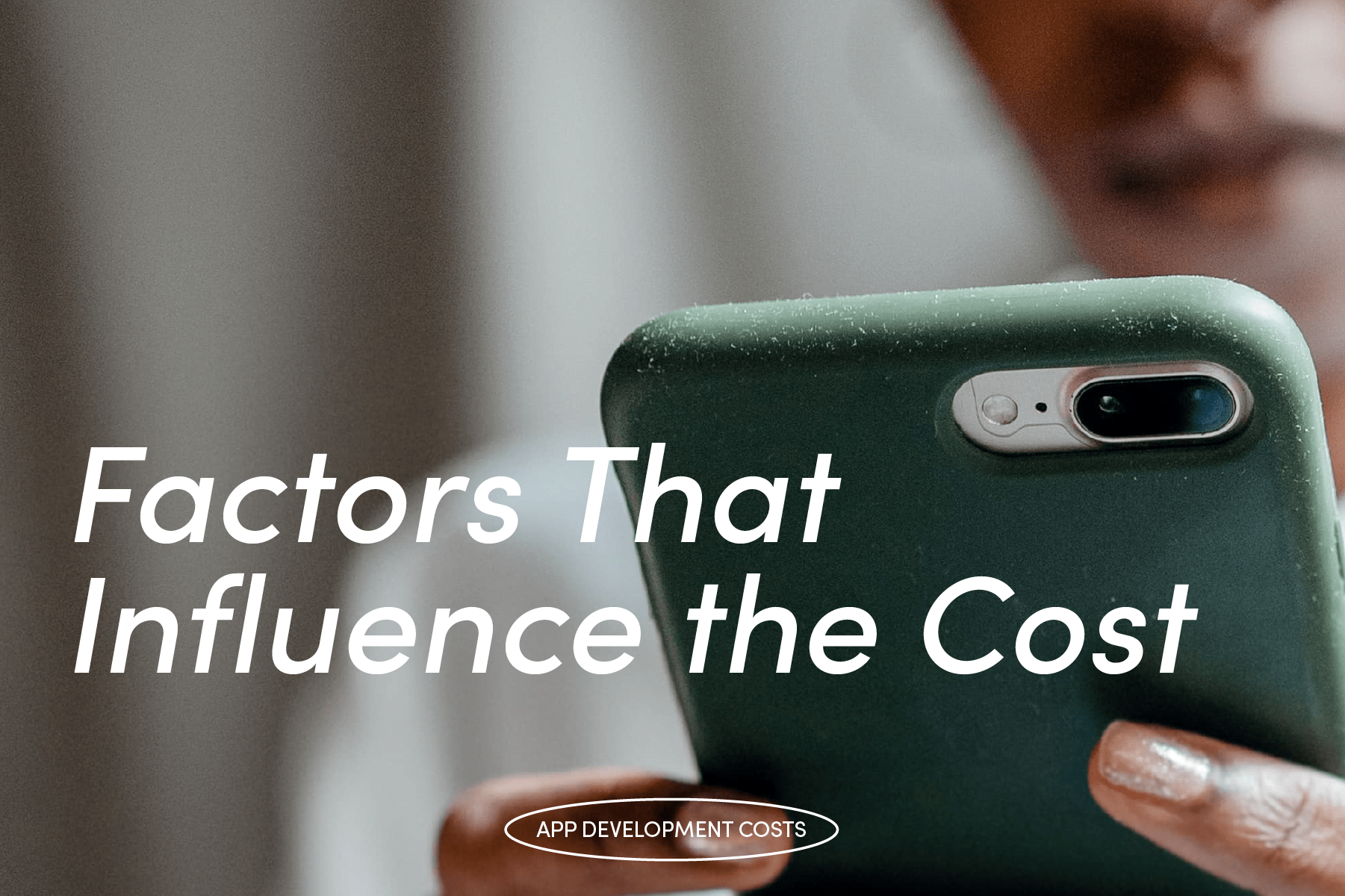 Factors that Influence The Cost