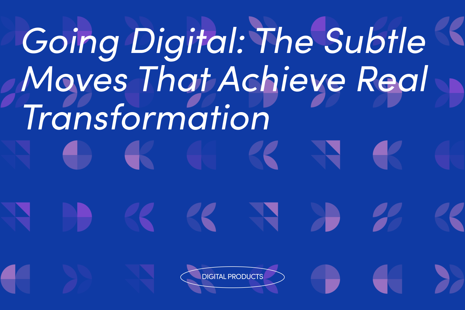 Going Digital: The Subtle Moves That Achieve Real Transformation Image