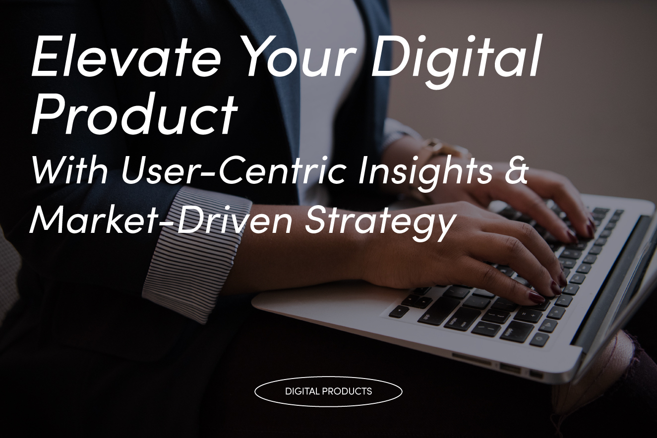 Elevate Your Digital Product With User-Centric Insights & Market-Driven Strategy Image