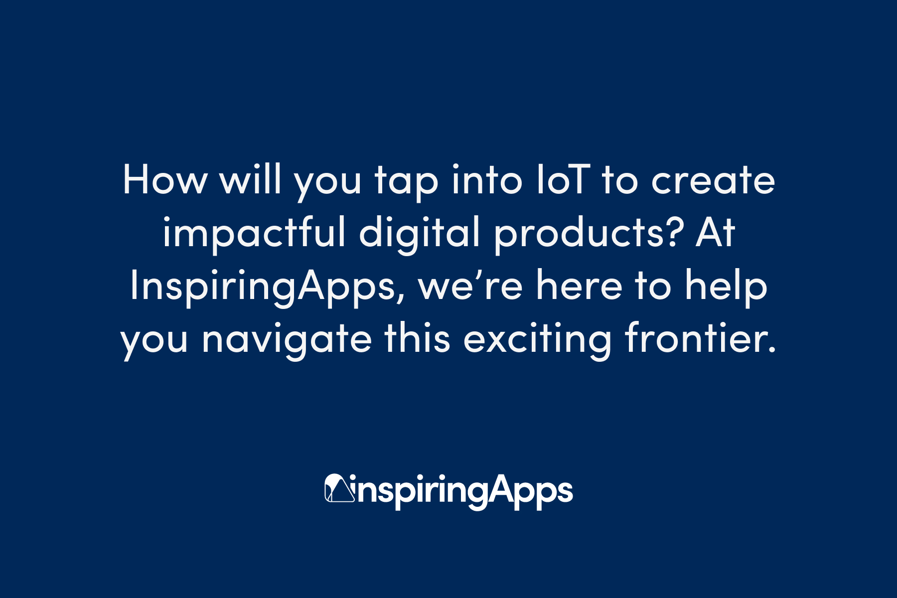 Blue background with text about creating impactful IoT products, InspiringApps logo below